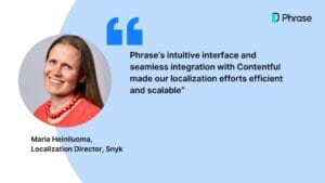 Maria Heiniluoma, Localization Director at Snyk, highlighted the importance of Phrase’s integration in helping them launch multilingual sites at scale. "Phrase’s intuitive interface and seamless integration with Contentful made our localization efforts efficient and scalable,” she remarked.